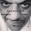 Pablowyzeazz、pebbles - Streets Wont Let Me Be (Explicit)