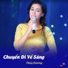Thuy Duong - Chuyến Đi Về Sáng
