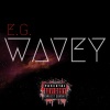E.G. - Wavey (Explicit)
