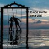 Walter Mazzaccaro - Io non sò che cosa vuoi