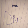 KoL - Drip (Explicit)