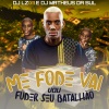 DJ LZ 011、Dj Matheus da Sul - Me Fode Vai, Vou Fuder Seu Batalhão (feat. Mc Gw)(Explicit)