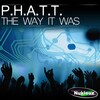 P.H.A.T.T. - The Way It Was (Original Mix)