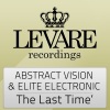 Abstract Vision、Elite Electronic《The Last Time (Original Mix)》[MP3/LRC]