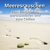 Meeresrauschen für Urlaubsgefühle、Naturgeräusche、Meeres Rauschen - Meeresrauschen zum Einschlafen