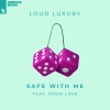 Loud Luxury、Drew Love - Safe With Me