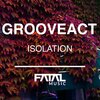 Grooveact - Isolation (Original Mix)