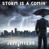 Jeff Myers - Storm is a Comin'