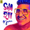 Shashwat Sachdev - Sha- O Jaana