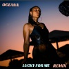 Oceana《LUCKY FOR ME (Remix)》[MP3/LRC]