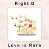 Right D - Love is Rare