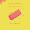 Loud Luxury、Cat Dealers - Mistakes