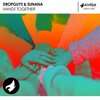 Dropguys、SUNANA - Hands Together (Original Mix)