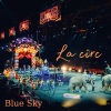 Blue Sky - La circ