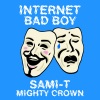 MIGHTY CROWN、Sami T - Internet Bad Boy
