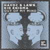 Havoc & Lawn、Kid Enigma - Out Of My Mind