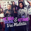 MC Rafa Original、MC Kitinho - Vai Maldita (Explicit)