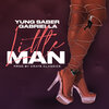 Yung Saber、Gabriella - Little Man (Explicit)