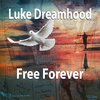 Luke Dreamhood - Free Forever (Original Mix)