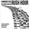 Christoph Huber、Jermaine Landsberger、Paulo Morello、randy brecker - Hammond Eggs - Rush Hour