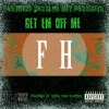 FH - Get Em Off Me (Explicit)