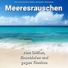 Meeresrauschen Sounds Arno Holmberg、Meeres Rauschen、Naturgeräusche - Meeresrauschen zum Chillen, Einschlafen und gegen Tinnitus Teil 1