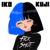 Kuji Katsumi、iko、Dani King、Fantom《FICK SHUT (Explicit)》[MP3/LRC]