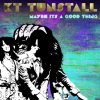 KT Tunstall《Maybe It's A Good Thing (Bit Funk Remix)》[MP3/LRC]