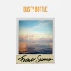 Dusty Bottles - Forever Summer
