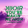 KIKKR、Ideh - You're Makin' Me High (Lushington Remix)
