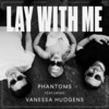 Phantoms、Vanessa Hudgens《Lay With Me》[MP3/LRC]