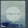 Sweetboikyle、SHEE《Over This》[MP3/LRC]