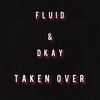 Dkay、FLUID - Taken Over (Explicit)