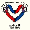 DREAMS COME TRUE《go for it! (Version'18)》[MP3/LRC]