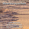 Meeresrauschen zum Einschlafen und Durchschlafen、Naturgeräusche、Meeres Rauschen - Meeresrauschen ohne Musik als Einschlafhilfe