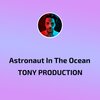 Tony Production - Astronaut In The Ocean