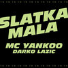 MC Yankoo、Darko Lazic - Slatka mala