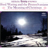 The Pennsylvanians、Fred Waring - The Meaning Of Christmas Medley