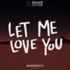 DJ Snake、Justin Bieber、Marshmello《Let Me Love You (Marshmello Remix)》[MP3/LRC]