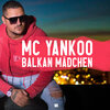 MC Yankoo - Balkan Mädchen
