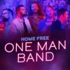 Home Free、Josh Osborne、Matt Ramsey、Trevor Rosen、Brad Tursi - One Man Band