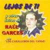 Raul Garces、Los Caballeros Del Tango - Lejos de Ti