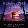 Anthony Michael、G. Love - Negative Vibes (feat. G. Love)