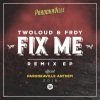 TWOLOUD & FRDY、FRDY、twoloud - Fix Me (Fuero Remix)