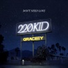 220 KID、Gracey《Don’t Need Love》[MP3/LRC]