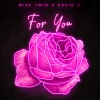 Davidj、Mike Twin - For You (Explicit)