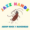 Aesop Rock、Blockhead - Jazz Hands