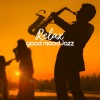 Relaxing Instrumental Music、Good Time House - Night Sounds of Jazz Bring Healing