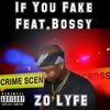 Bossy、Zo Lyfe - If You Fake (feat. Bossy)(Explicit)