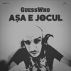 Guess Who - Așa e jocul